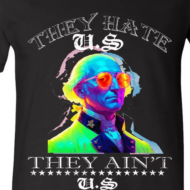 They Hate Us Cuz They AinT Us Funny 4th Of July V-Neck T-Shirt