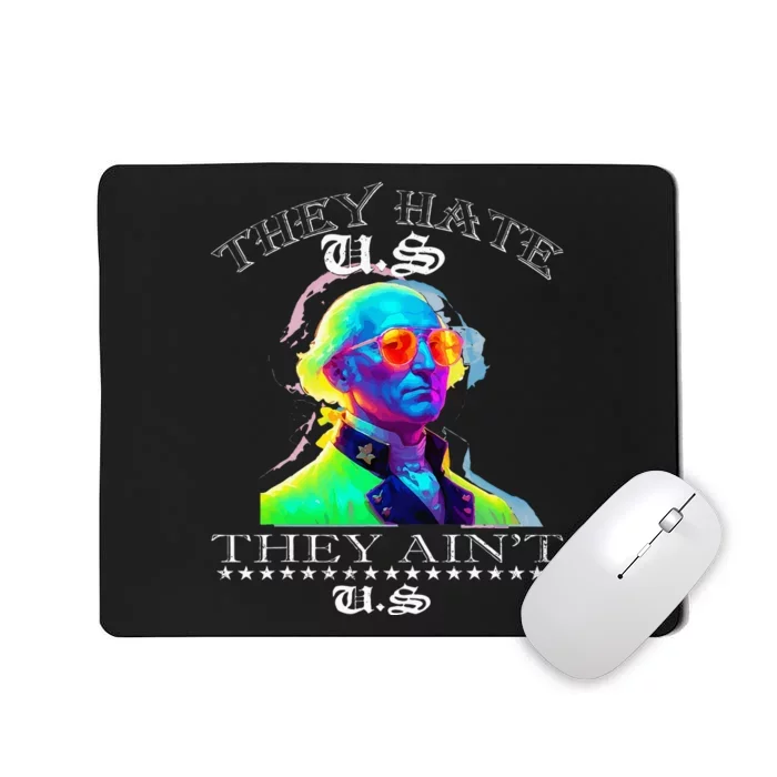 They Hate Us Cuz They AinT Us Funny 4th Of July Mousepad