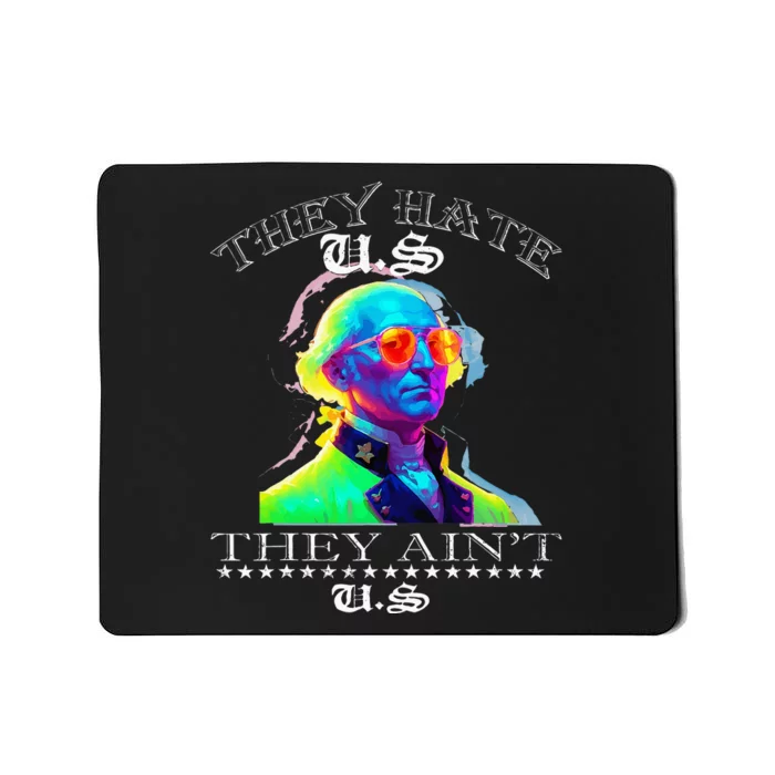 They Hate Us Cuz They AinT Us Funny 4th Of July Mousepad