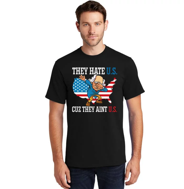 They Hate Us Cuz They AinT Us America Usa Flag Tall T-Shirt