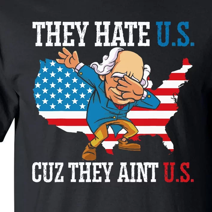 They Hate Us Cuz They AinT Us America Usa Flag Tall T-Shirt