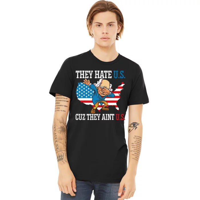 They Hate Us Cuz They AinT Us America Usa Flag Premium T-Shirt