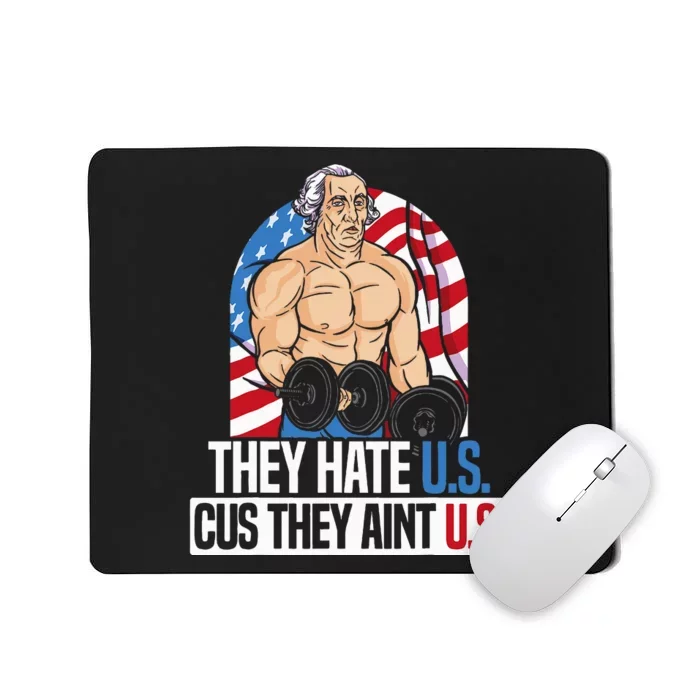 They Hate Us Cuz They Aint Us America USA Flag 4th Of July Mousepad