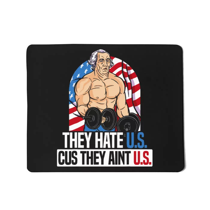 They Hate Us Cuz They Aint Us America USA Flag 4th Of July Mousepad