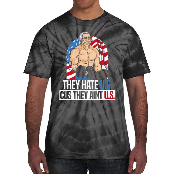 They Hate Us Cuz They Aint Us America USA Flag 4th Of July Tie-Dye T-Shirt