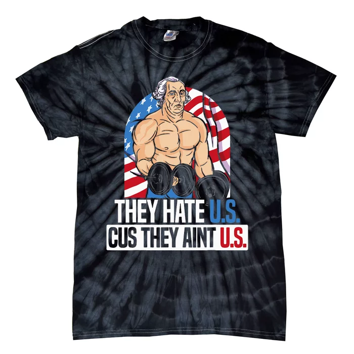 They Hate Us Cuz They Aint Us America USA Flag 4th Of July Tie-Dye T-Shirt