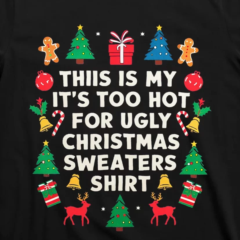 Too Hot Ugly Christmas Sweaters Funny Women Family Gifts T-Shirt