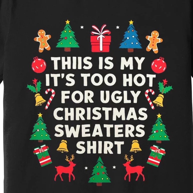 Too Hot Ugly Christmas Sweaters Funny Women Family Gifts Premium T-Shirt