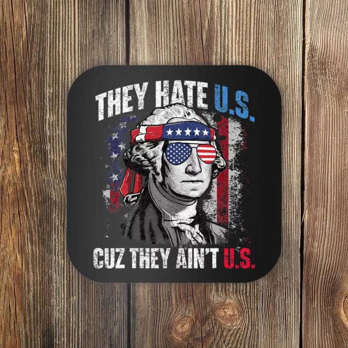 They Hate Us Cuz They AinT Us Usa American Flag 4th Of July Coaster