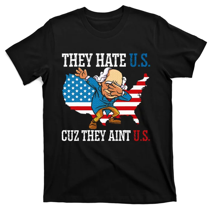 They Hate Us Cuz They AinT Us America Usa Flag T-Shirt