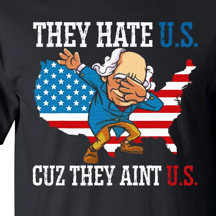 They Hate Us Cuz They AinT Us America Usa Flag Tall T-Shirt