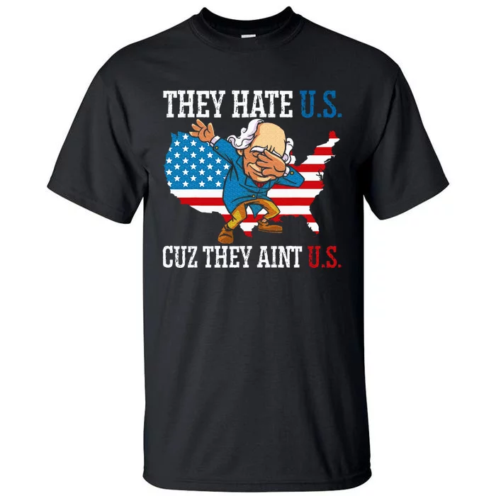 They Hate Us Cuz They AinT Us America Usa Flag Tall T-Shirt