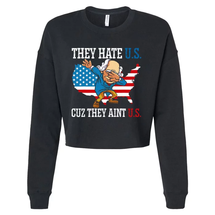 They Hate Us Cuz They AinT Us America Usa Flag Cropped Pullover Crew