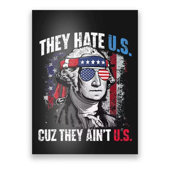 They Hate Us Cuz They Aint Us USA American Flag 4th Of July Poster