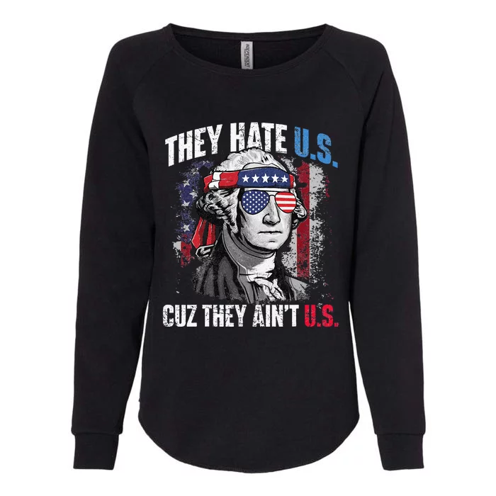 They Hate Us Cuz They Aint Us USA American Flag 4th Of July Womens California Wash Sweatshirt