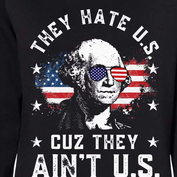 They Hate Us Cuz They Ain't Us Funny 4th of July Womens California Wash Sweatshirt