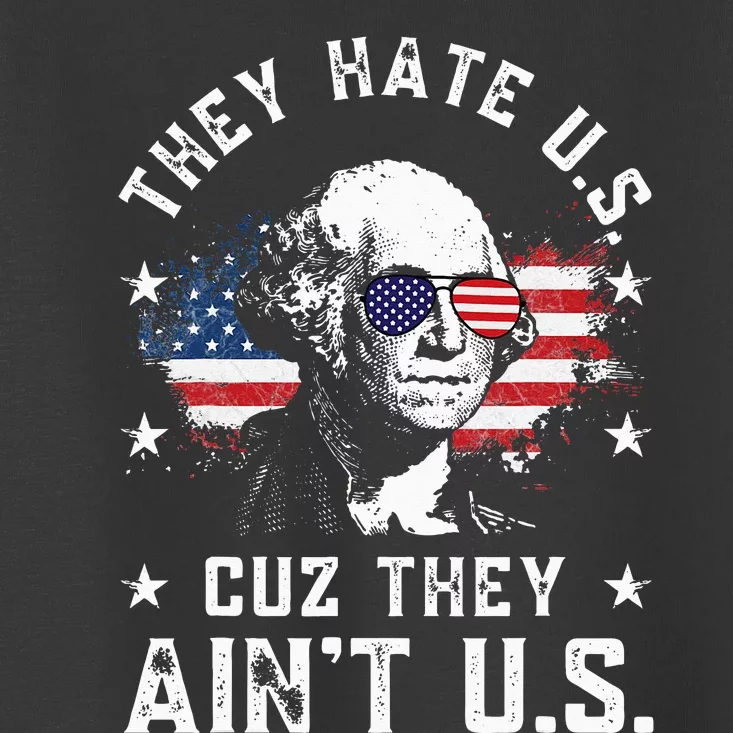 They Hate Us Cuz They Ain't Us Funny 4th of July Toddler T-Shirt