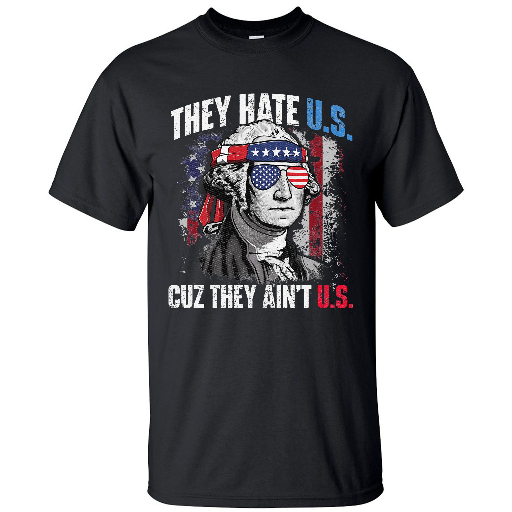 They Hate Us Cuz They Ain't Us Shirt