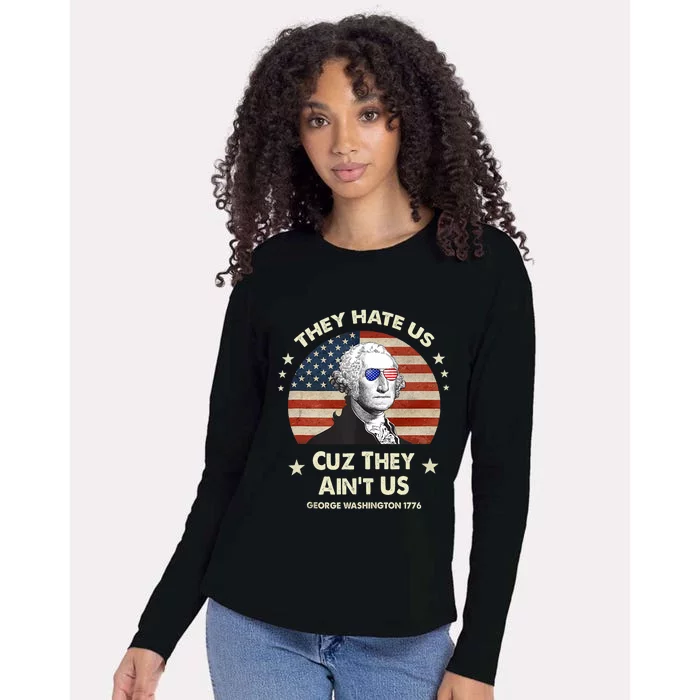 They Hate Us Cuz They Aint Us George Washington 4th Of July Womens Cotton Relaxed Long Sleeve T-Shirt