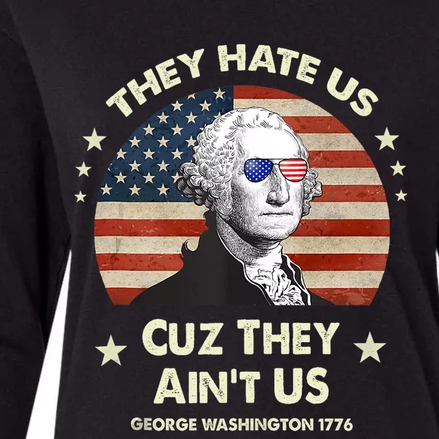 They Hate Us Cuz They Aint Us George Washington 4th Of July Womens Cotton Relaxed Long Sleeve T-Shirt