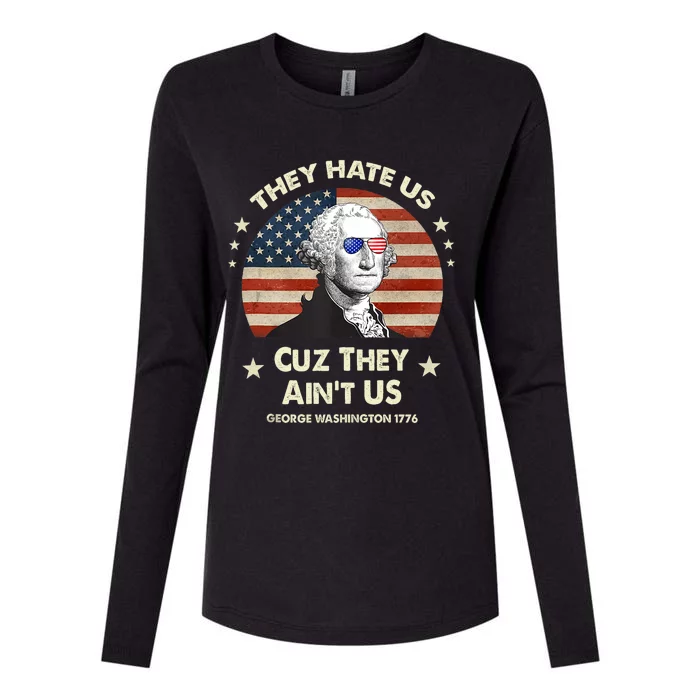 They Hate Us Cuz They Aint Us George Washington 4th Of July Womens Cotton Relaxed Long Sleeve T-Shirt