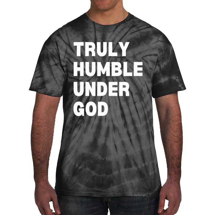 Truly Humble Under God Tie-Dye T-Shirt