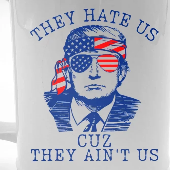 They Hate Us Cuz They AinT Us Funny Trump 4th Of July 2024 Front & Back Beer Stein