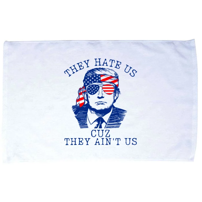 They Hate Us Cuz They AinT Us Funny Trump 4th Of July 2024 Microfiber Hand Towel