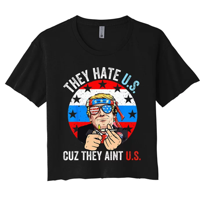 They Hate Us Cuz They Ain't Us Funny 4th of July USA Women's Crop Top Tee