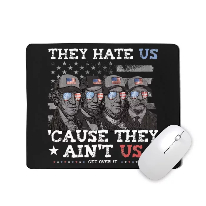 They Hate Us Cause They Aint Us Lincoln Washington Franklin Mousepad