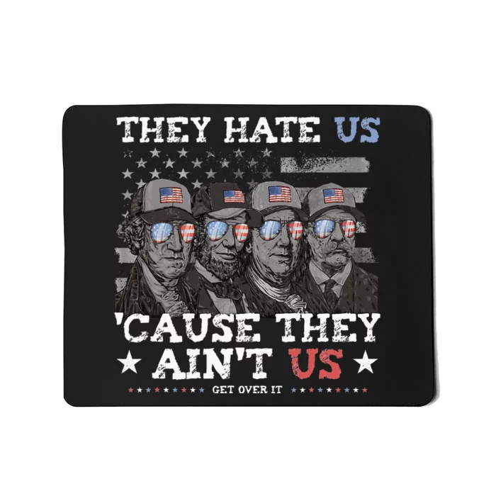 They Hate Us Cause They Aint Us Lincoln Washington Franklin Mousepad