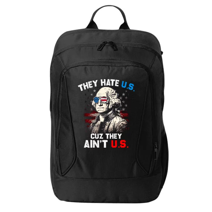 They Hate Us Cuz They Aint Us Funny 4th Of July Independence Day City Backpack