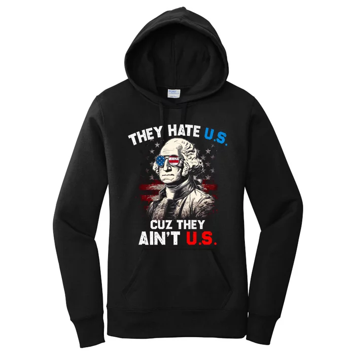 They Hate Us Cuz They Aint Us Funny 4th Of July Independence Day Women's Pullover Hoodie