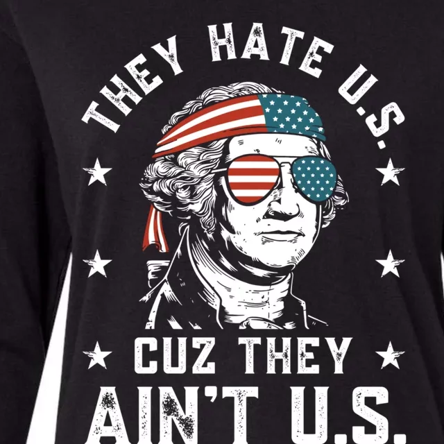 They Hate Us Cuz They Aint Us Funny 4th Of July Independence Day Womens Cotton Relaxed Long Sleeve T-Shirt