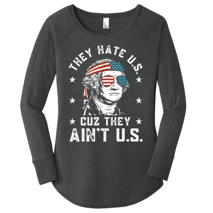 They Hate Us Cuz They Aint Us Funny 4th Of July Independence Day Women's Perfect Tri Tunic Long Sleeve Shirt