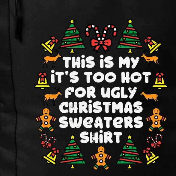 Too Hot Ugly Christmas Sweaters Funny Xmas Family Daily Commute Backpack