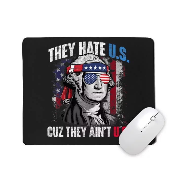 They Hate Us Cuz They Aint Us USA American Flag 4th Of July Mousepad