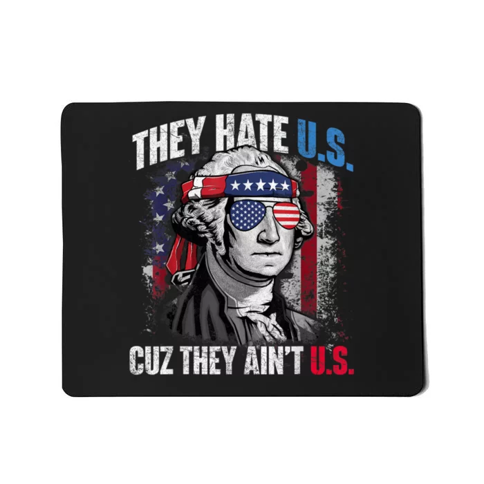 They Hate Us Cuz They Aint Us USA American Flag 4th Of July Mousepad