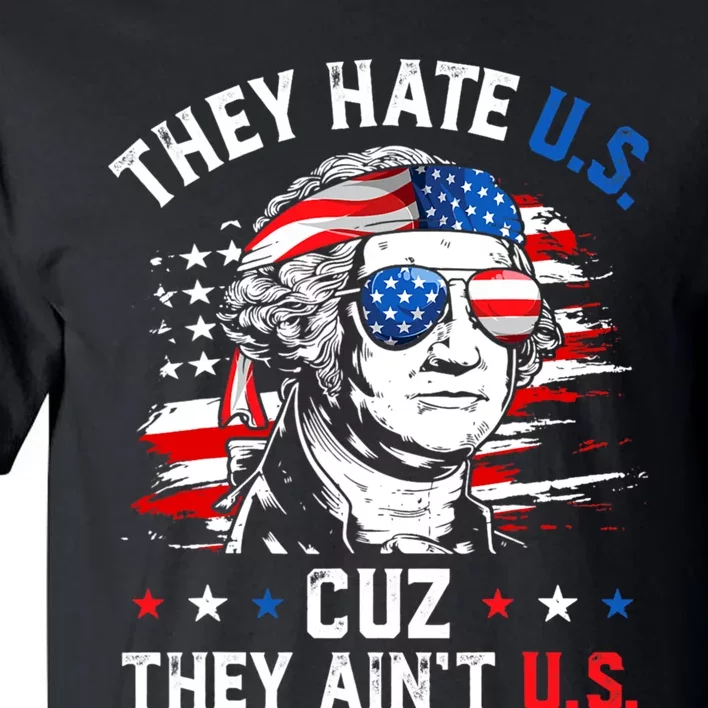 They Hate Us Cuz They Aint Us USA American Flag 4th Of July Tall T-Shirt