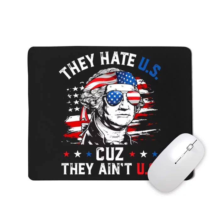 They Hate Us Cuz They Aint Us USA American Flag 4th Of July Mousepad