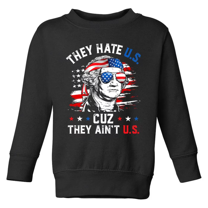 They Hate Us Cuz They Aint Us USA American Flag 4th Of July Toddler Sweatshirt