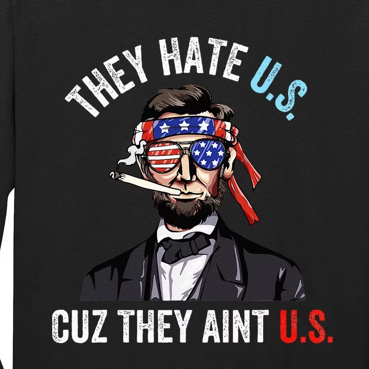 They Hate Us Cuz They Ain't Us Funny 4th of July USA Tall Long Sleeve T-Shirt