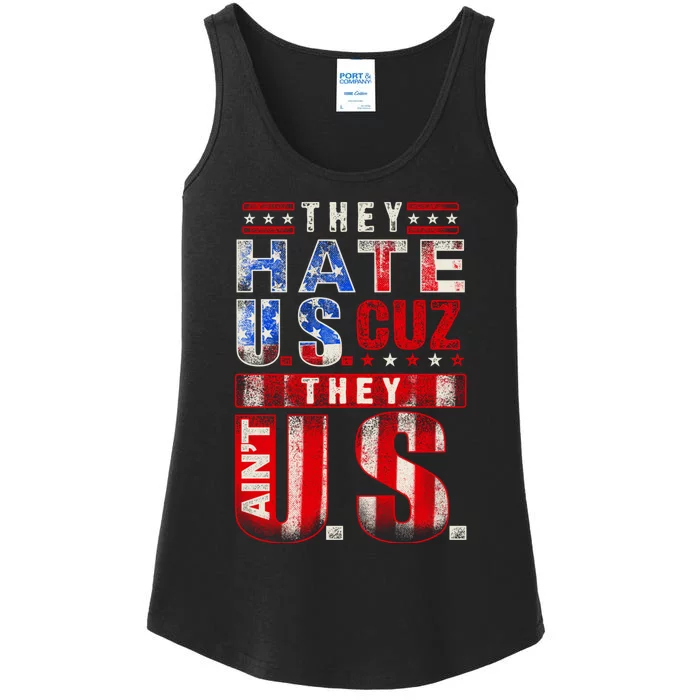 They Hate Us Cuz They Aint Us USA American Flag 4th Of July Ladies Essential Tank