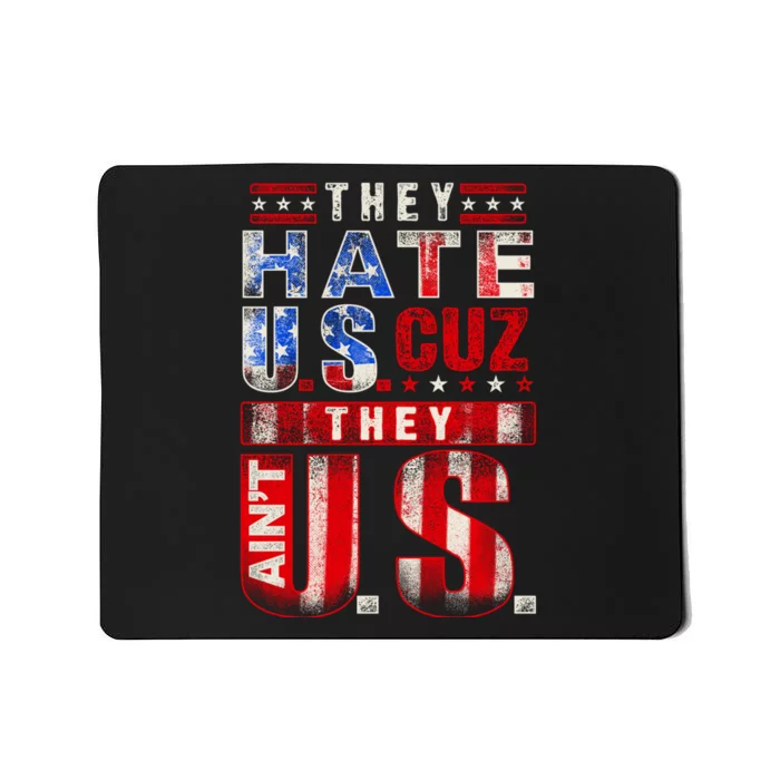 They Hate Us Cuz They Aint Us USA American Flag 4th Of July Mousepad