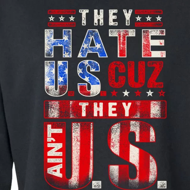 They Hate Us Cuz They Aint Us USA American Flag 4th Of July Cropped Pullover Crew