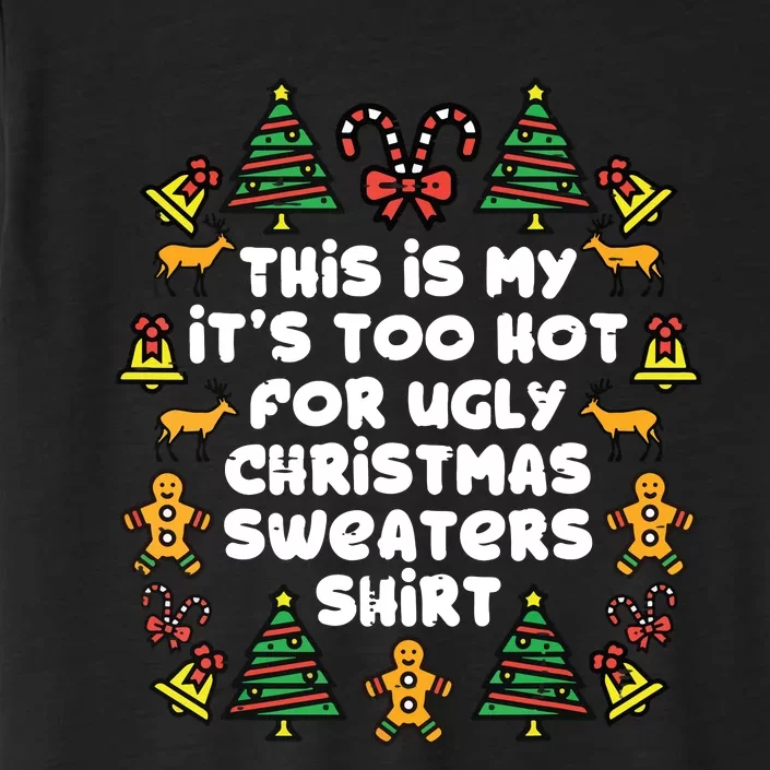 Too Hot Ugly Christmas Sweaters Funny Xmasfamily ChromaSoft Performance T-Shirt