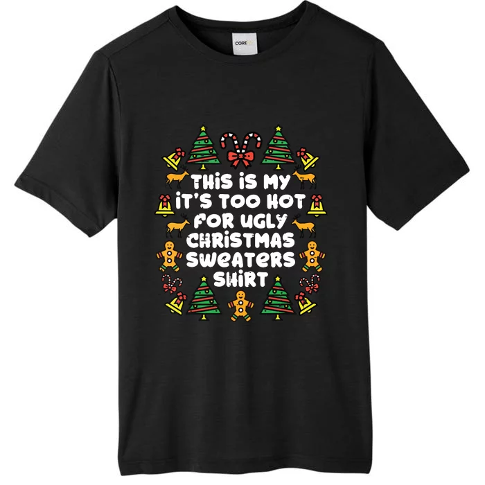 Too Hot Ugly Christmas Sweaters Funny Xmasfamily ChromaSoft Performance T-Shirt