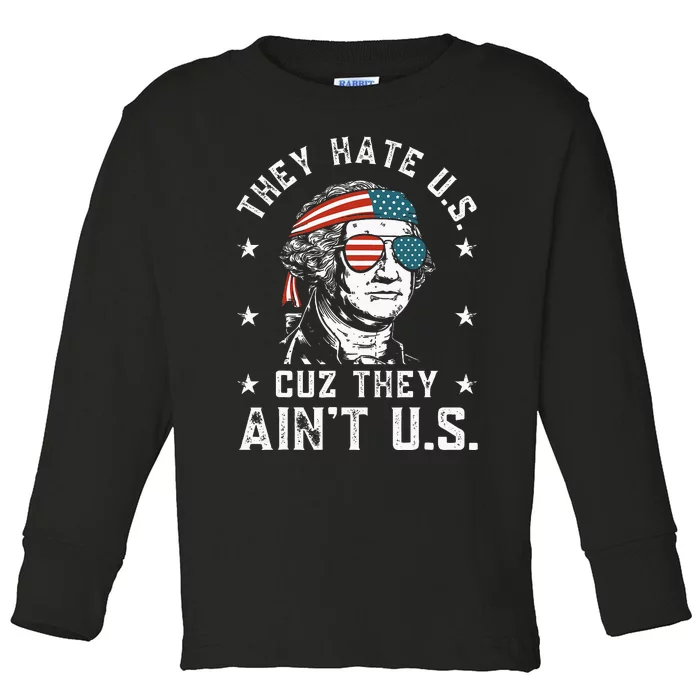 They Hate Us Cuz They Aint Us Funny 4th Of July Toddler Long Sleeve Shirt