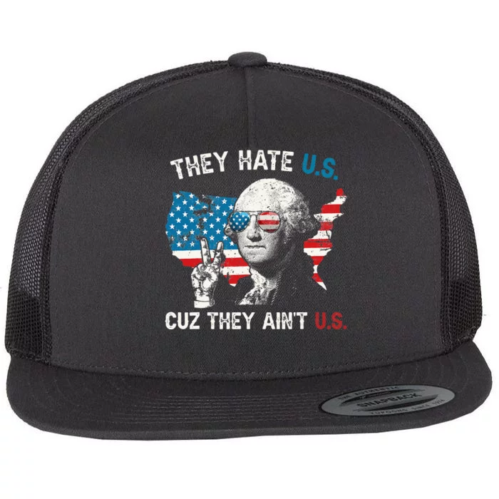 They Hate US Cuz They Aint US George Washington 4th Of July Flat Bill Trucker Hat