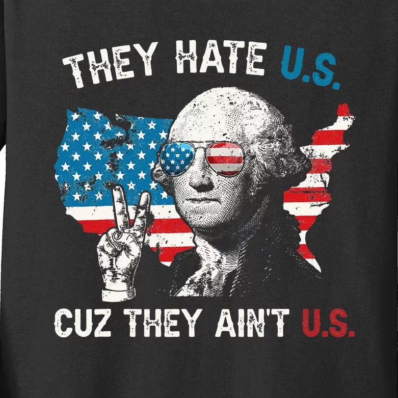 They Hate US Cuz They Aint US George Washington 4th Of July Kids Long Sleeve Shirt